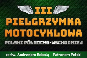 Motocyklowa Pielgrzymka Polski Północno-Wschodniej wyruszy z Łomży